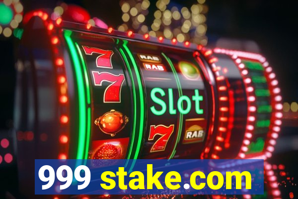 999 stake.com